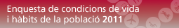 Enquesta de condicions de vida i h�bits de la poblaci� 2011