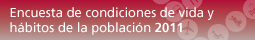 Encuesta de condiciones de vida y h�bitos de la poblaci�n 2011